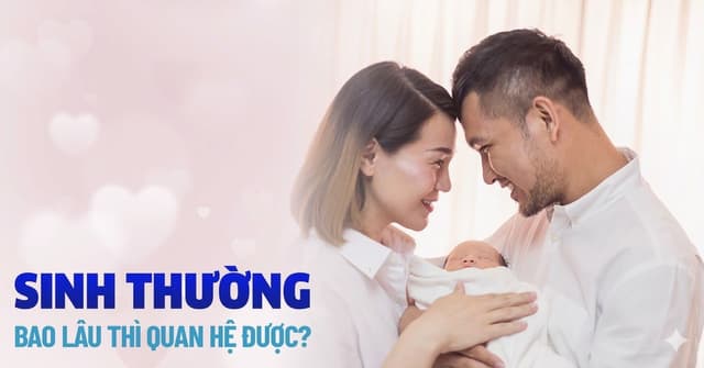 Sau sinh bao lâu thì quan hệ được? Đừng vội vàng nếu chưa hiểu rõ những điều này